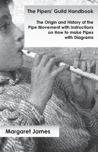 Cover The Pipers' Guild Handbook - The Origin and History of the Pipe Movement with Instructions on How to make Pipes with Diagrams