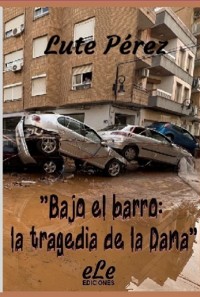 Cover Bajo El Barro: La Tragedia De La Dana