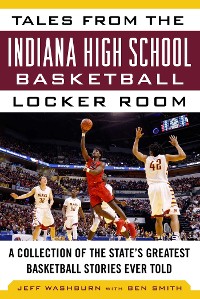 Cover Tales from the Indiana High School Basketball Locker Room