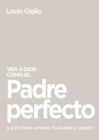 Cover Ver a Dios como el Padre perfecto...