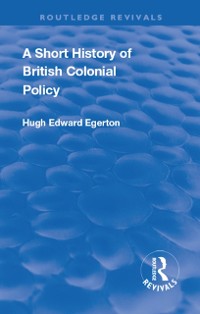 Cover A Short History of British Colonial Policy