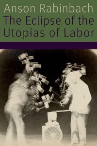 Cover The Eclipse of the Utopias of Labor