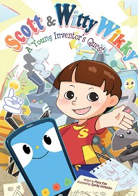 Cover SCOTT & WITTY WIKKY: A YOUNG INVENTOR'S QUEST