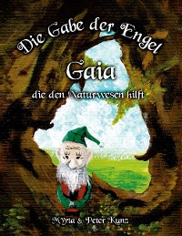 Cover Die Gabe der Engel - Gaia die den Naturwesen hilft