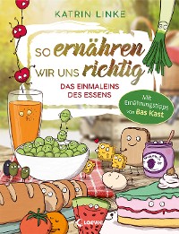 Cover So ernähren wir uns richtig - Das Einmaleins des Essens