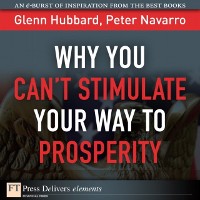 Cover Why You Can't Stimulate Your Way to Prosperity