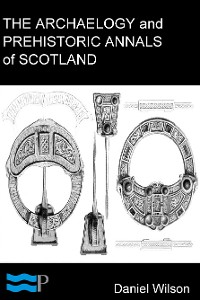 Cover The Archaeology and Prehistoric Annals of Scotland