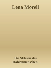 Cover Die Sklavin des Höhlenmenschen. Erotischer Roman.