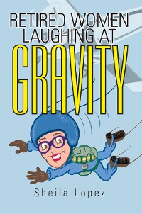 Cover Retired Women—Laughing at Gravity