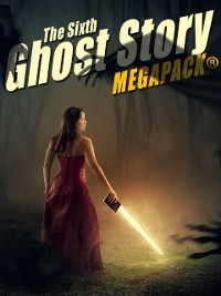 Cover The Sixth Ghost Story MEGAPACK®