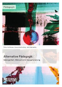 Cover Alternative Pädagogik: Geborgenheit, Stimulation & Herausforderung