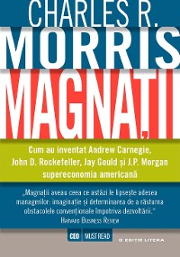 Cover Magnații. Cum au inventat Andrew Carnegie, John D. Rockefeller, Jay Gould și J.P. Morgan supereconomia americană