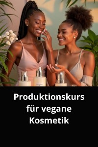 Cover PRODUKTIONSKURS FÜR VEGANE KOSMETIK