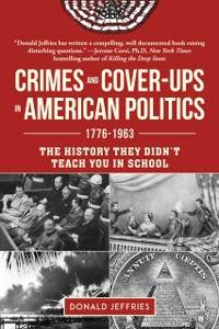 Cover Crimes and Cover-ups in American Politics