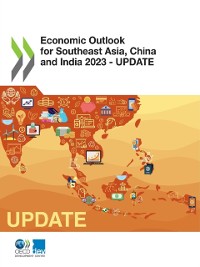 Cover Economic Outlook for Southeast Asia, China and India 2023 - Update Resilience Under Uncertainty