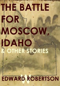 Cover Battle for Moscow, Idaho & Other Stories