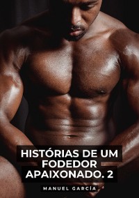 Cover Histórias de um Fodedor Apaixonado. 2