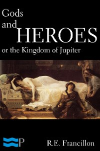 Cover Gods and Heroes, or the Kingdom of Jupiter