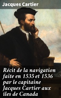 Cover Récit de la navigation faite en 1535 et 1536 par le capitaine Jacques Cartier aux îles de Canada