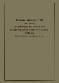 Cover Erinnerungsschrift aus Anlaß des 25 jährigen Bestehens der Stadtkölnischen Auguste-Viktoria-Stiftung