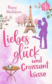 Cover Liebesglück und Croissantküsse