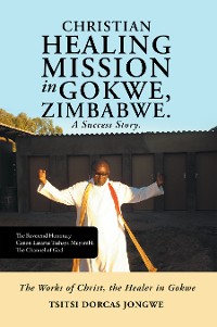 Cover Christian Healing Mission in Gokwe, Zimbabwe. a Success Story.