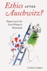 Cover Ethics After Auschwitz? : Primo Levi's and Elie Wiesel's Response