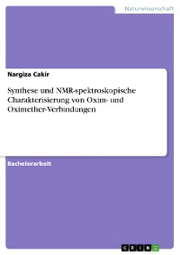 Cover Synthese und NMR-spektroskopische Charakterisierung von Oxim- und Oximether-Verbindungen