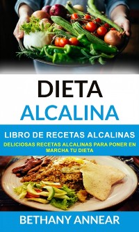 Cover Dieta Alcalina: Libro de recetas alcalinas: deliciosas recetas alcalinas para poner en marcha tu dieta