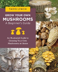 Cover Grow Your Own Mushrooms: A Beginner's Guide