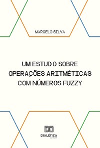 Cover Um estudo sobre operações aritméticas com números fuzzy