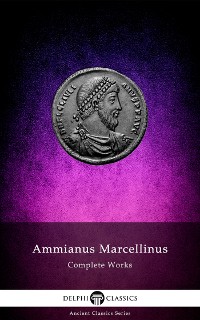 Cover Delphi Complete Works of Ammianus Marcellinus (Illustrated)