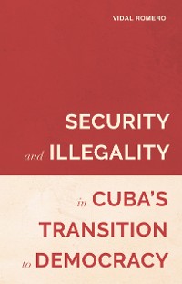 Cover Security and Illegality in Cuba's Transition to Democracy