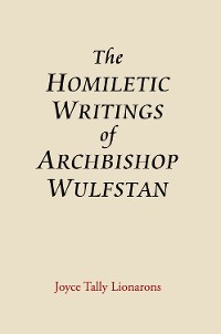 Cover The Homiletic Writings of Archbishop Wulfstan