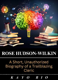 Cover Rose Hudson-Wilkin: A Short, Unauthorized Biography of a Trailblazing Cleric