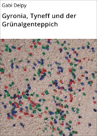 Cover Gyronia, Tyneff und der Grünalgenteppich