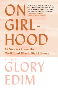 Cover On Girlhood: 15 Stories from the Well-Read Black Girl Library