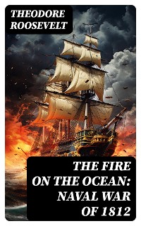 Cover The Fire on the Ocean: Naval War of 1812