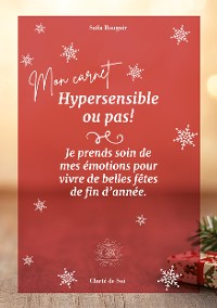 Cover hypersensible ou pas je prends soin de mes émotions pour vivre de belles fêtes de fin d'année