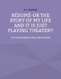 Cover Résumé - or the story of my life and it is just playing theater!!