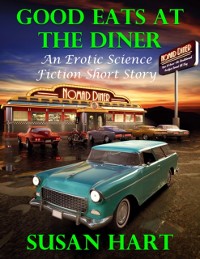 Cover Good Eats At the Diner: An Erotic Science Fiction Short Story