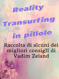 Cover Reality Transurfing in pillole - I migliori consigli di Vadim Zeland