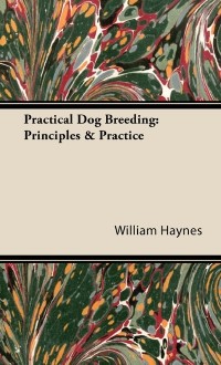 Cover Practical Dog Breeding: Principles & Practice