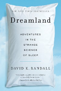 Cover Dreamland: Adventures in the Strange Science of Sleep