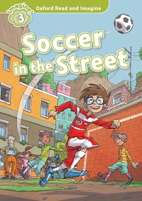 Cover Soccer in the Street (Oxford Read and Imagine Level 3)
