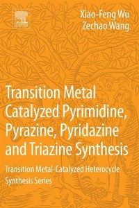 Cover Transition Metal Catalyzed Pyrimidine, Pyrazine, Pyridazine and Triazine Synthesis
