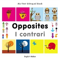 Cover My First Bilingual Book–Opposites (English–Italian)