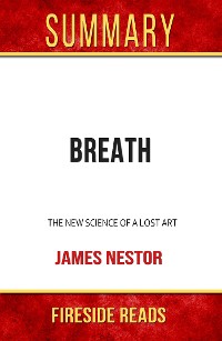 Cover Breath: The New Science of a Lost Art by James Nestor: Summary by Fireside Reads