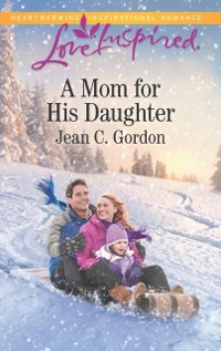 Cover Mom For His Daughter (Mills & Boon Love Inspired)