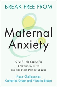 Cover Break Free from Maternal Anxiety